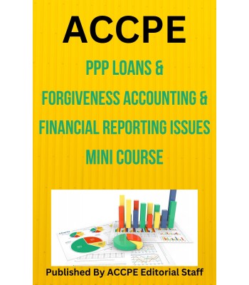 PPP Loans and Forgiveness Accounting & Financial Reporting Issues 2024 Mini Course